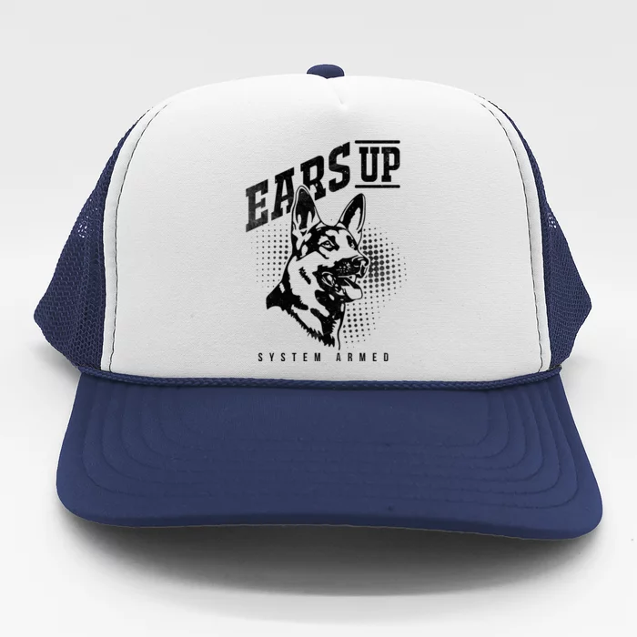 Ears Up System Armed Ger Shepherd Owners Ger Shepherd Gift Trucker Hat