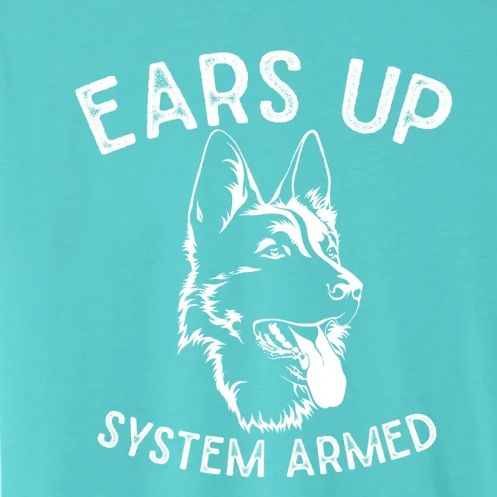 Ears Up System Armed Dog Lover Gift Animal Ger Shepherd Meaningful Gift ChromaSoft Performance T-Shirt