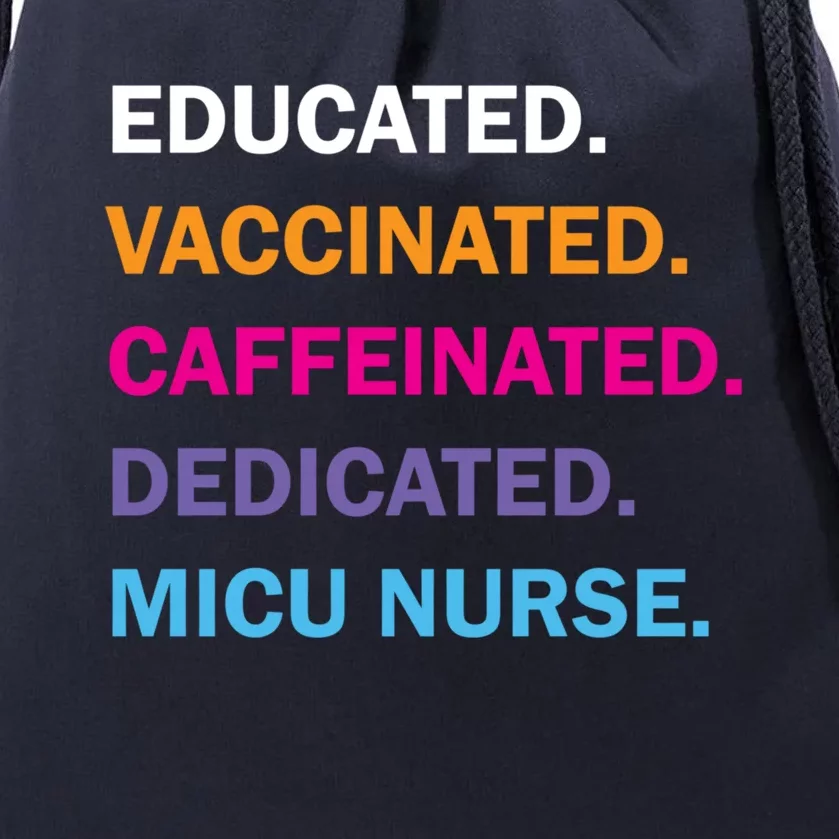 Educated Vaccinated Caffeinated Dedicated Micu Icu Nurse Rn Gift Drawstring Bag