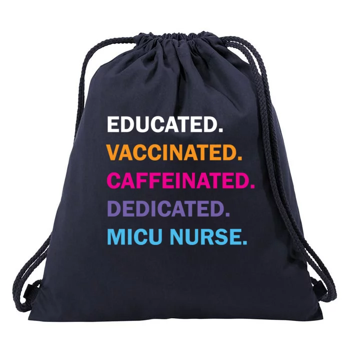 Educated Vaccinated Caffeinated Dedicated Micu Icu Nurse Rn Gift Drawstring Bag