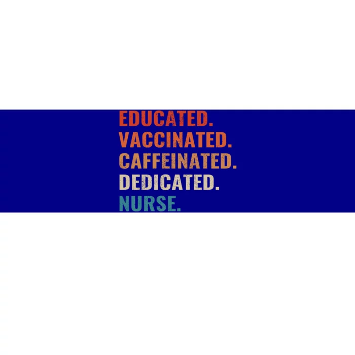 Educated Vaccinated Caffeinated Dedicated Nurse Vintage Gift Bumper Sticker