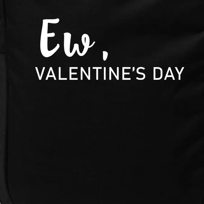 Ew, Valentines Day Funny Valentines Day Impact Tech Backpack