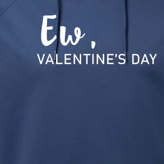 Ew, Valentines Day Funny Valentines Day Performance Fleece Hoodie