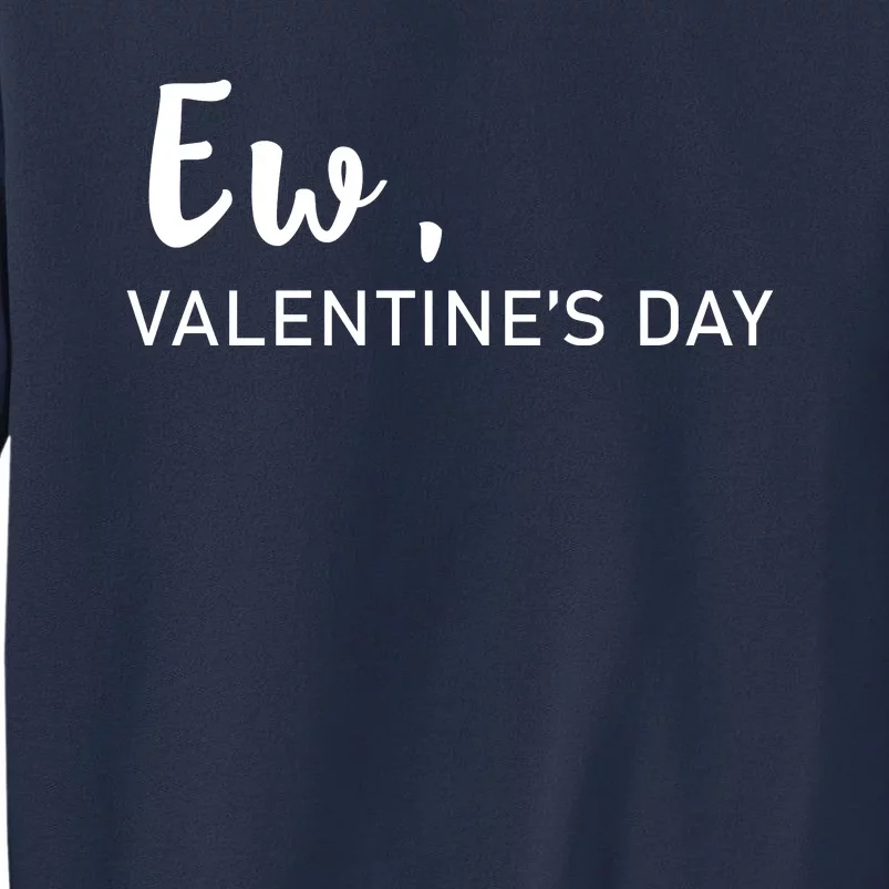 Ew, Valentines Day Funny Valentines Day Sweatshirt