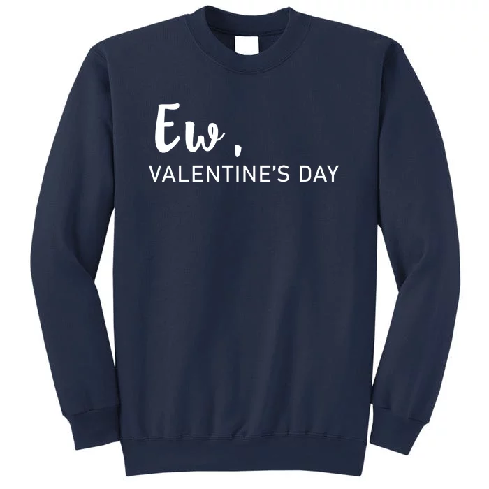 Ew, Valentines Day Funny Valentines Day Sweatshirt