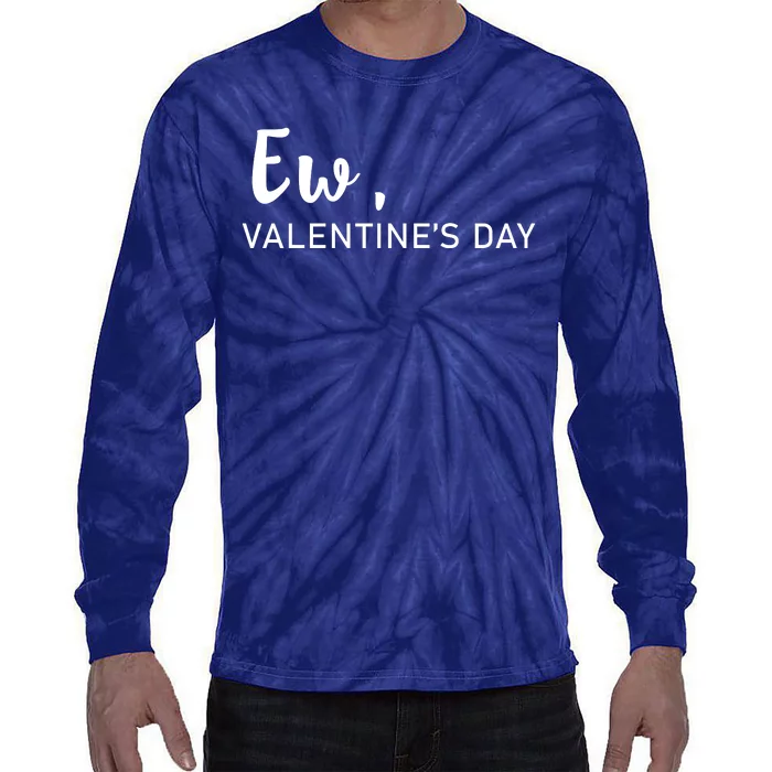 Ew, Valentines Day Funny Valentines Day Tie-Dye Long Sleeve Shirt