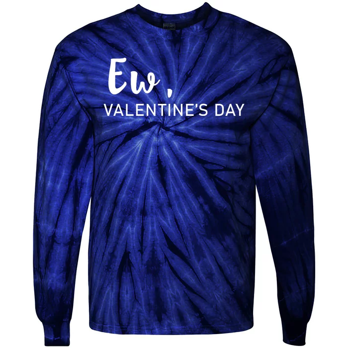 Ew, Valentines Day Funny Valentines Day Tie-Dye Long Sleeve Shirt