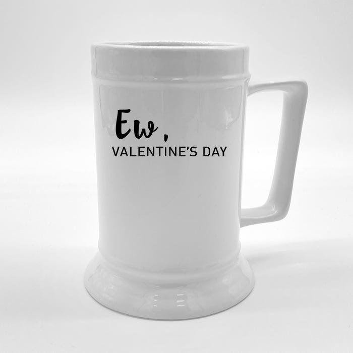 Ew, Valentines Day Funny Valentines Day Front & Back Beer Stein