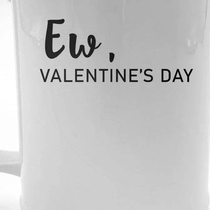 Ew, Valentines Day Funny Valentines Day Front & Back Beer Stein