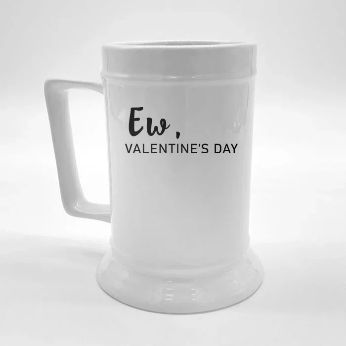 Ew, Valentines Day Funny Valentines Day Front & Back Beer Stein