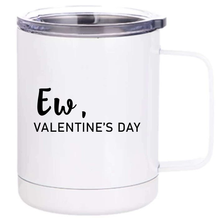 Ew, Valentines Day Funny Valentines Day Front & Back 12oz Stainless Steel Tumbler Cup