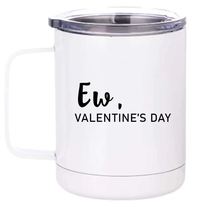 Ew, Valentines Day Funny Valentines Day Front & Back 12oz Stainless Steel Tumbler Cup