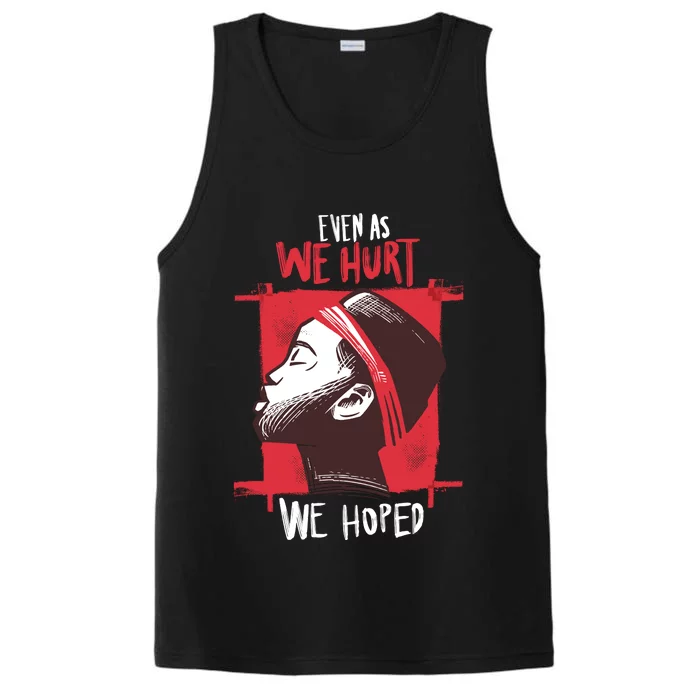 Even As We Hurt We Hoped Performance Tank