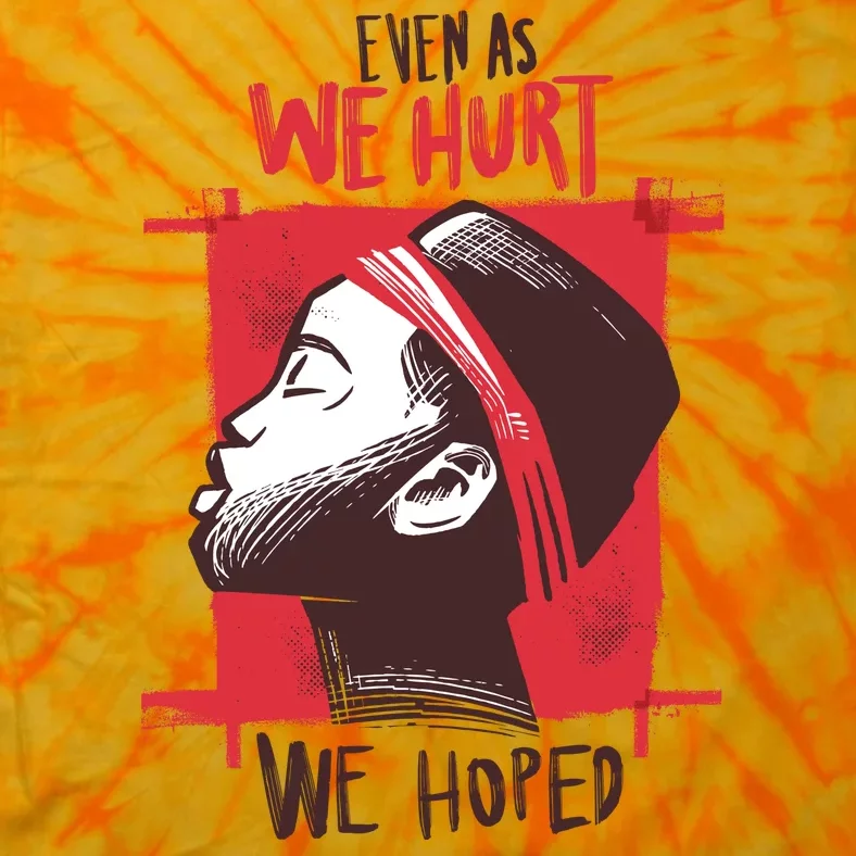 Even As We Hurt We Hoped Tie-Dye T-Shirt