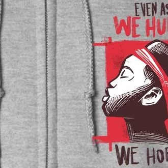 Even As We Hurt We Hoped Full Zip Hoodie