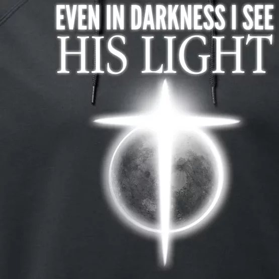 Even In Darkness I See His Light Performance Fleece Hoodie