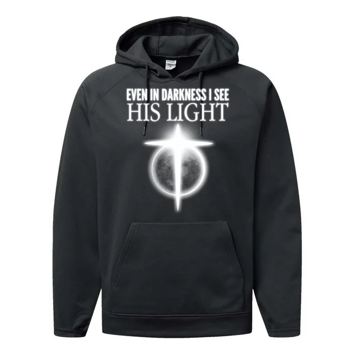 Even In Darkness I See His Light Performance Fleece Hoodie