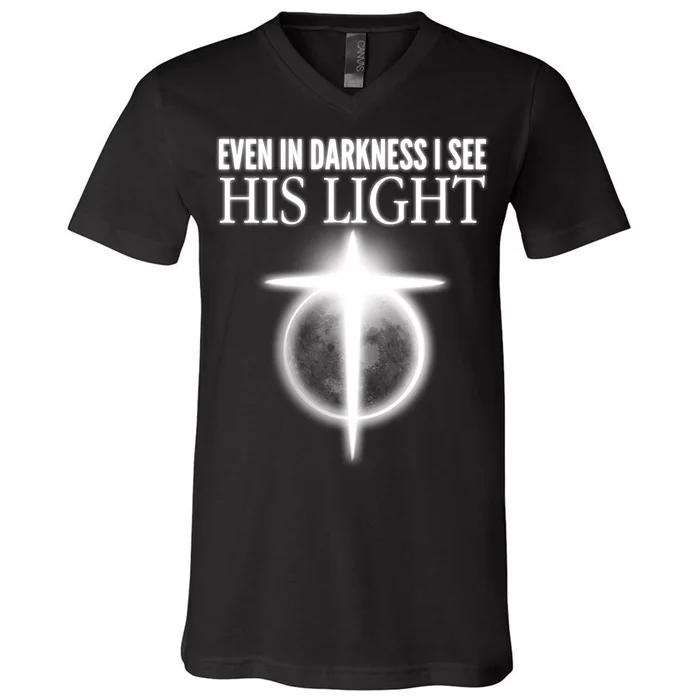 Even In Darkness I See His Light V-Neck T-Shirt