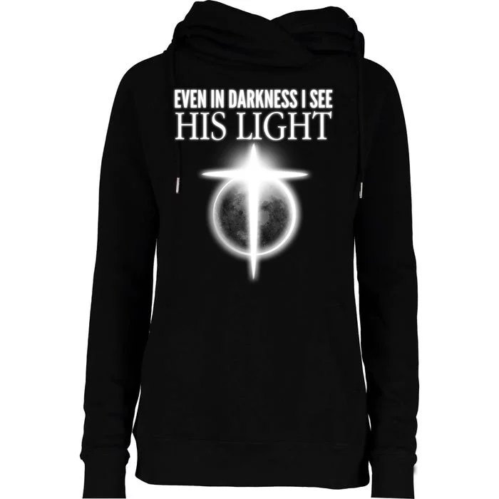 Even In Darkness I See His Light Womens Funnel Neck Pullover Hood