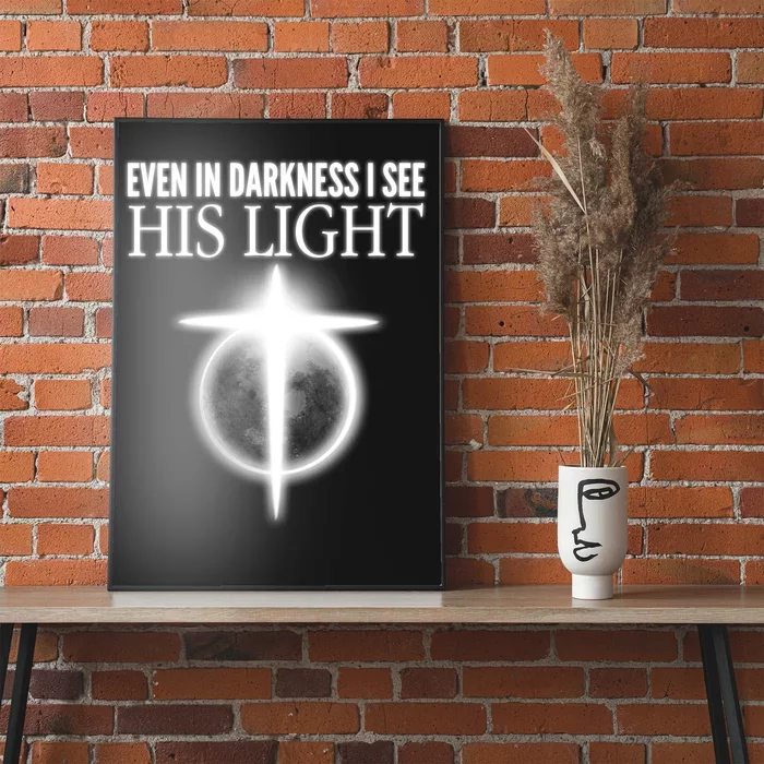 Even In Darkness I See His Light Poster