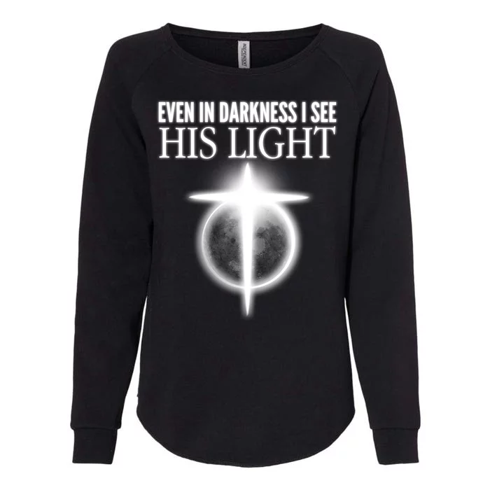 Even In Darkness I See His Light Womens California Wash Sweatshirt