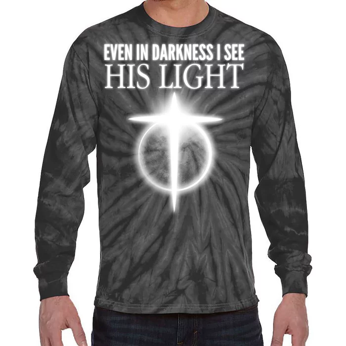 Even In Darkness I See His Light Tie-Dye Long Sleeve Shirt