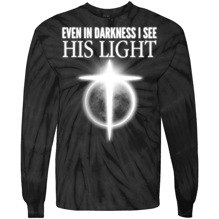 Even In Darkness I See His Light Tie-Dye Long Sleeve Shirt