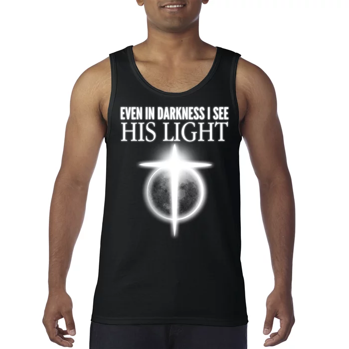 Even In Darkness I See His Light Tank Top