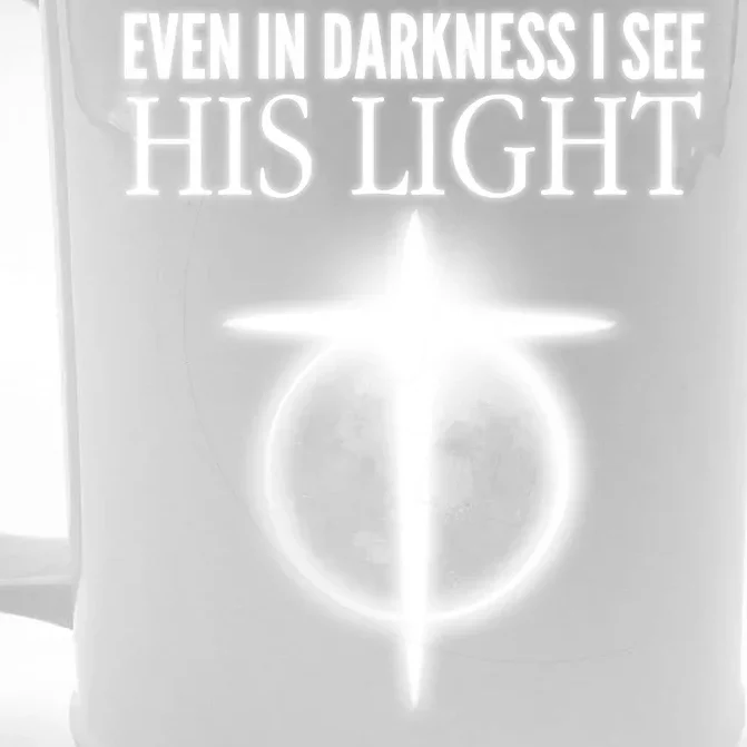 Even In Darkness I See His Light Front & Back Beer Stein