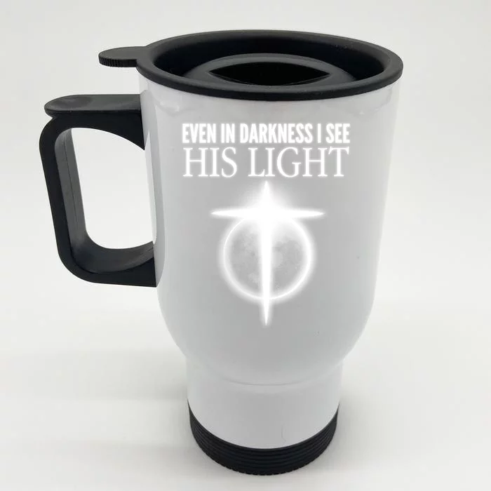 Even In Darkness I See His Light Front & Back Stainless Steel Travel Mug