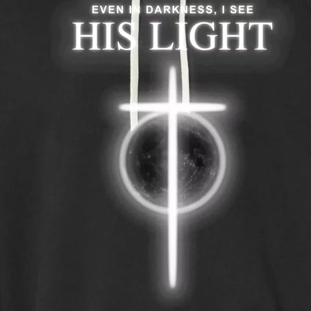 Even In The Darkness I See His Light Jesus Christian Garment-Dyed Fleece Hoodie