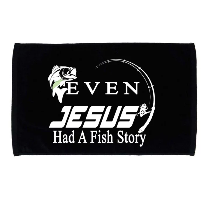 Even Jesus Had A Fish Story Microfiber Hand Towel