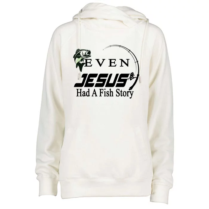 Even Jesus Had A Fish Story Womens Funnel Neck Pullover Hood