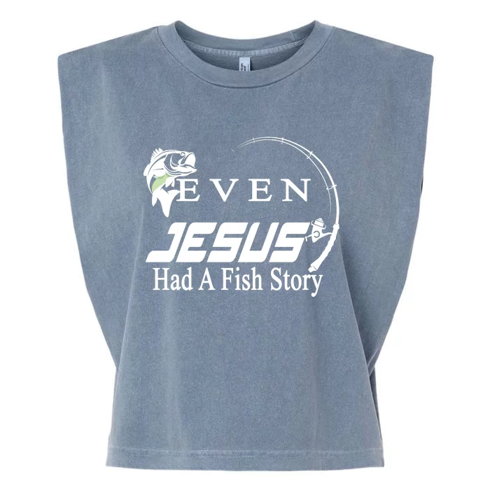 Even Jesus Had A Fish Story Garment-Dyed Women's Muscle Tee