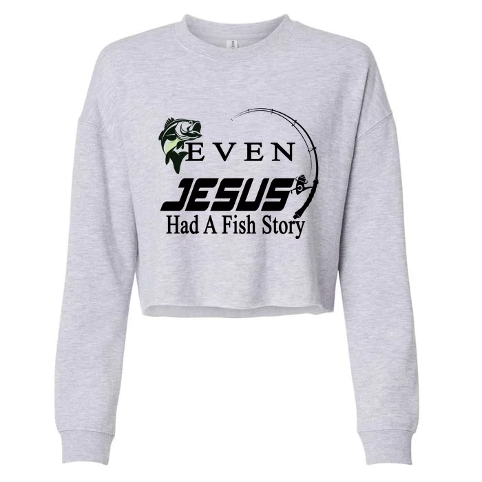 Even Jesus Had A Fish Story Cropped Pullover Crew