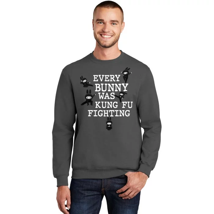 Every Bunny Was Kung Fu Fighting Tall Sweatshirt