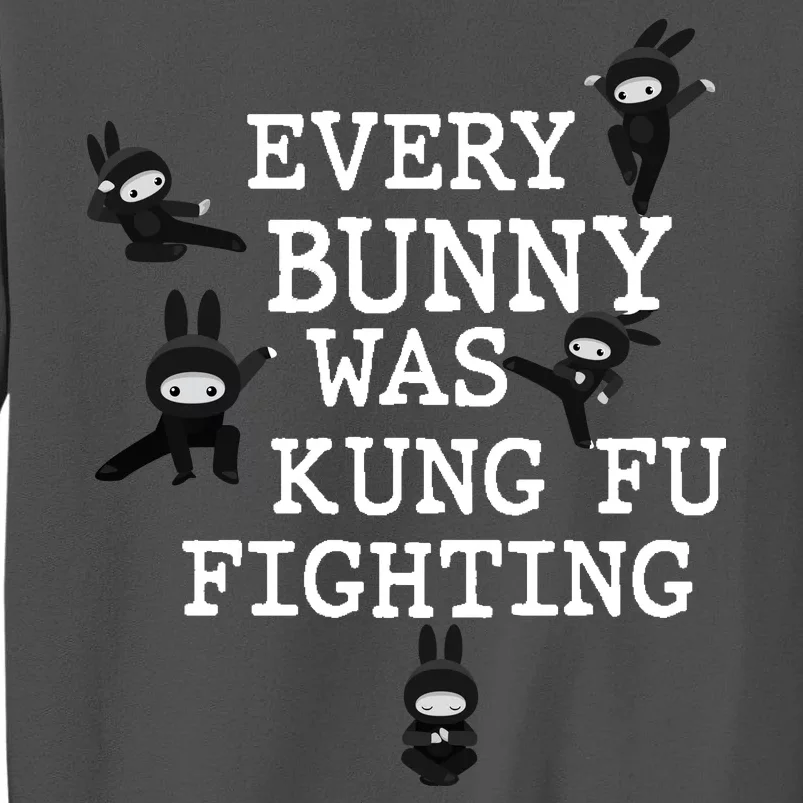 Every Bunny Was Kung Fu Fighting Tall Sweatshirt