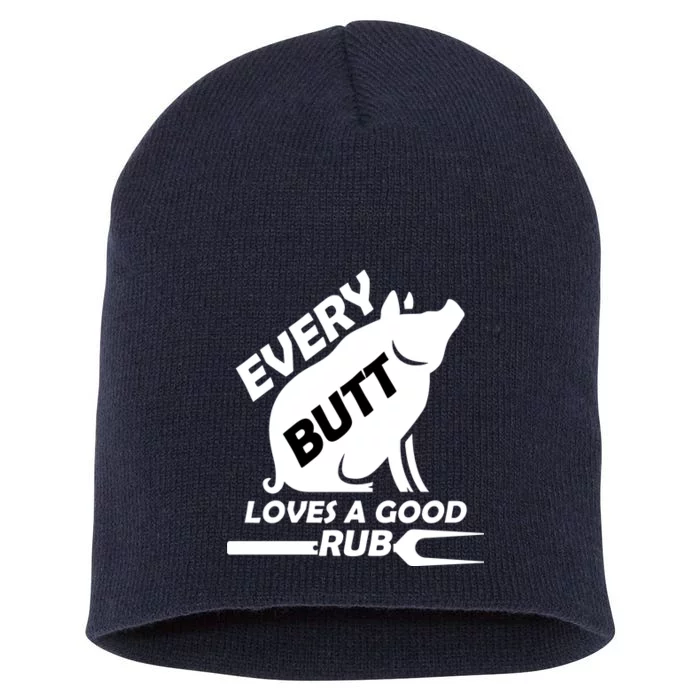 Every Butt Needs A Good Rub Short Acrylic Beanie