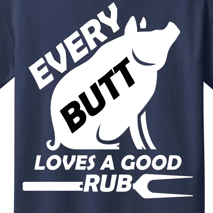 Every Butt Needs A Good Rub Kids T-Shirt