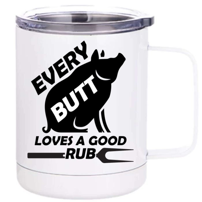 Every Butt Needs A Good Rub Front & Back 12oz Stainless Steel Tumbler Cup