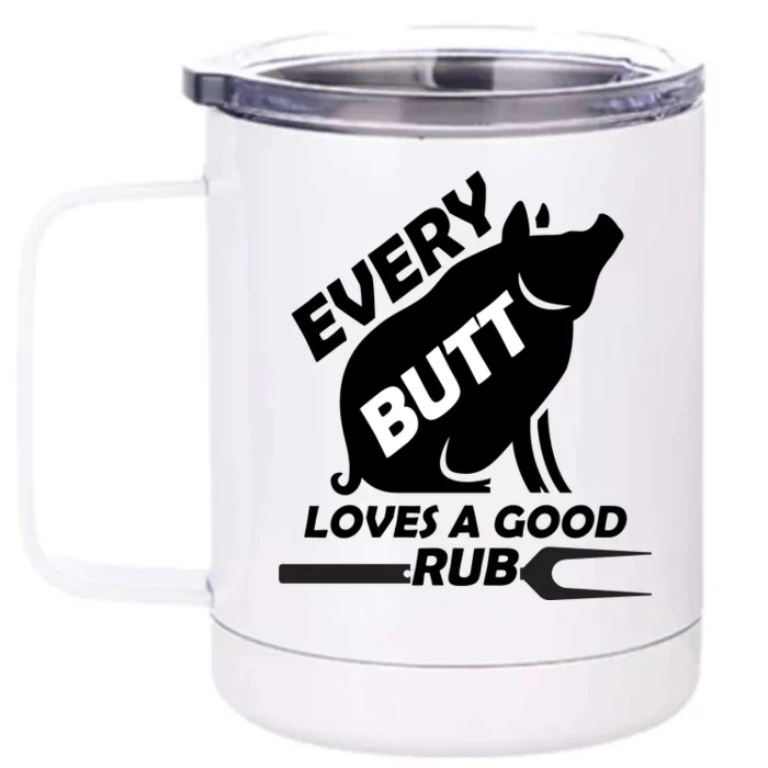 Every Butt Needs A Good Rub Front & Back 12oz Stainless Steel Tumbler Cup