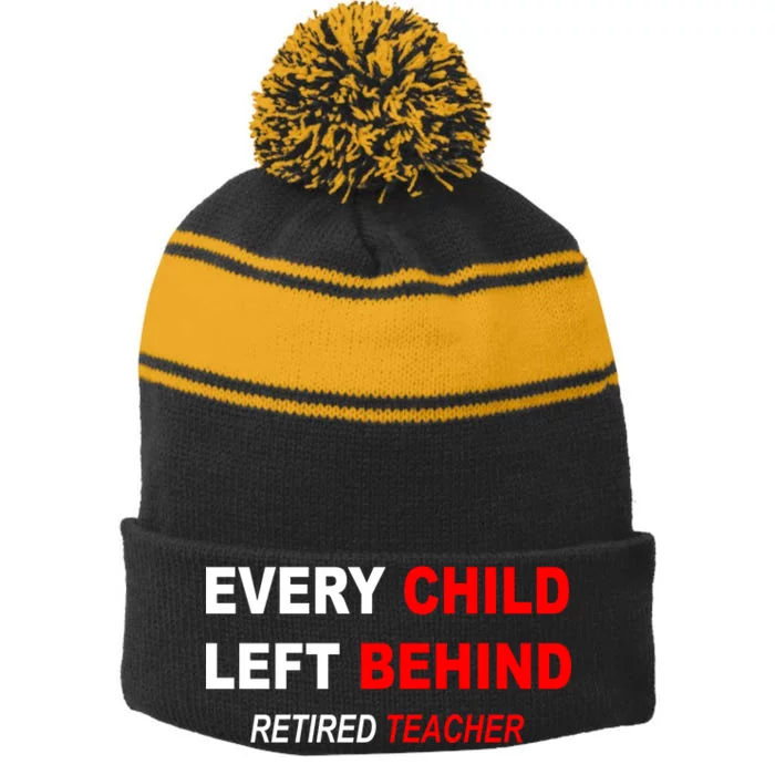 Every Child Left Behind Retired Teacher Stripe Pom Pom Beanie