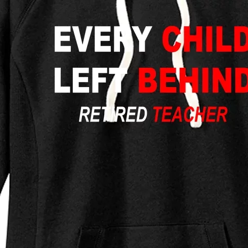 Every Child Left Behind Retired Teacher Women's Fleece Hoodie