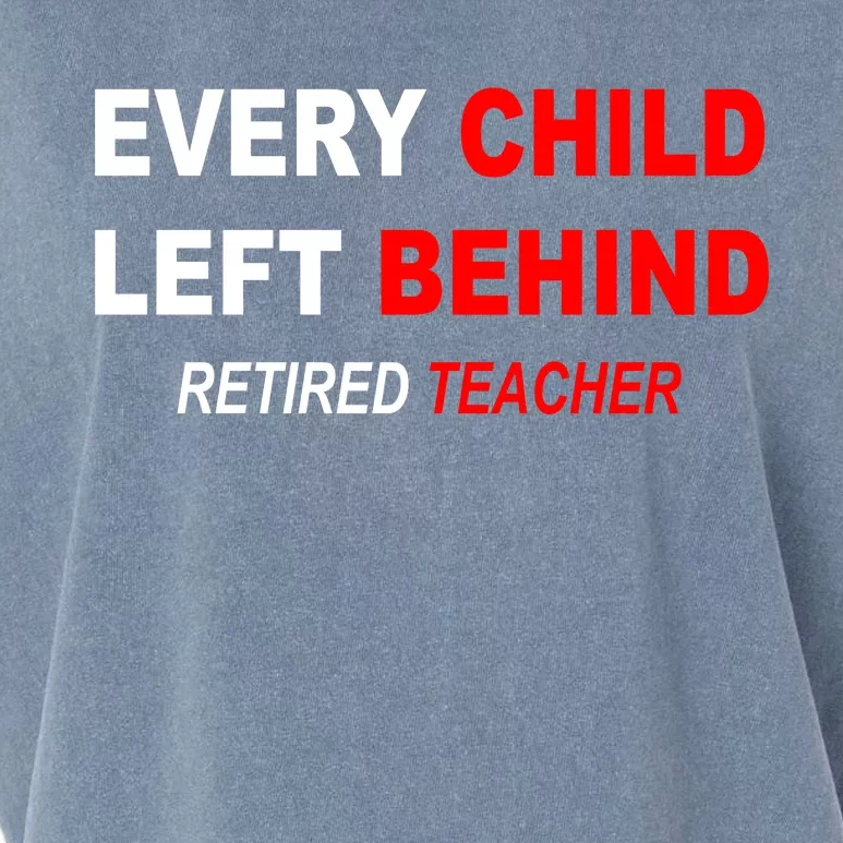 Every Child Left Behind Retired Teacher Garment-Dyed Women's Muscle Tee