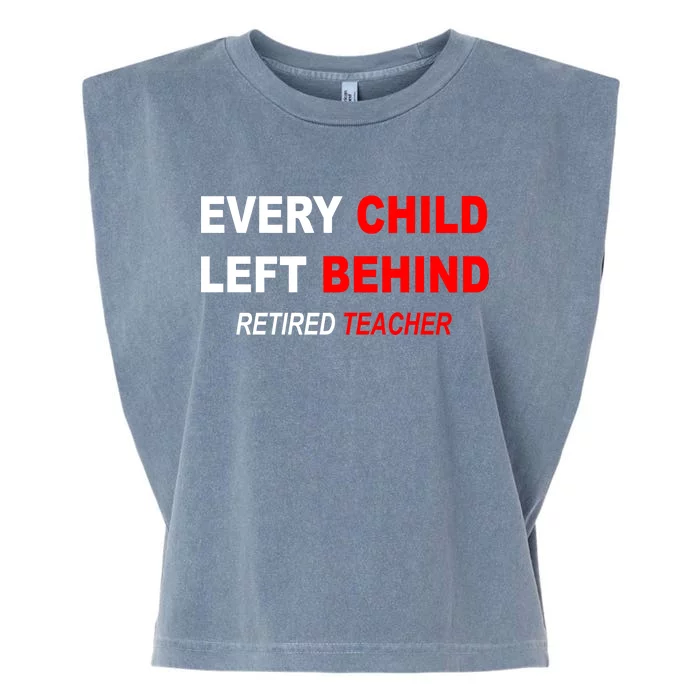 Every Child Left Behind Retired Teacher Garment-Dyed Women's Muscle Tee