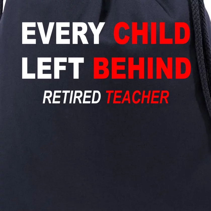 Every Child Left Behind Retired Teacher Drawstring Bag