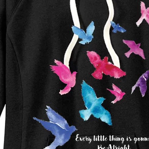 Every Little Thing Is Gonna Be Alright Women's Fleece Hoodie