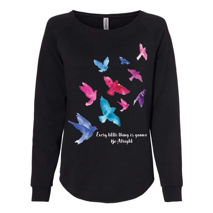 Every Little Thing Is Gonna Be Alright Womens California Wash Sweatshirt