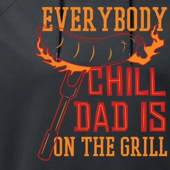 Everybody Chill Dad Is On The Grill Performance Fleece Hoodie