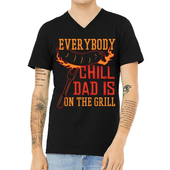 Everybody Chill Dad Is On The Grill V-Neck T-Shirt